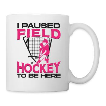 Field Hockey I Paused Field Hockey - Tasse - Weiß - Rechts