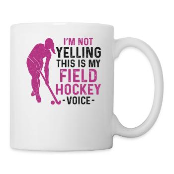 Field Hockey I'm Not Yelling This - Mug - white - Right