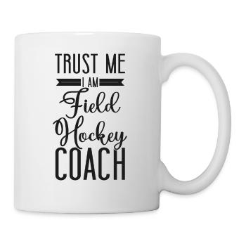 Field Hockey Coach Trust Me I'm A - Tasse - Weiß - Rechts