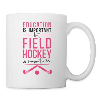 Field Hockey Education Is - Tasse - Weiß - Rechts