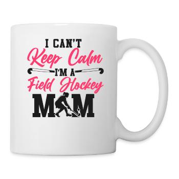 Field Hockey Mom I Can't Keep Calm - Tasse - Weiß - Rechts