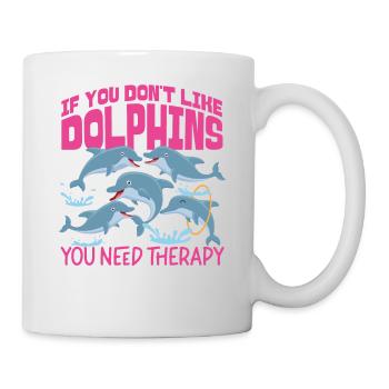 Dolphin If You Don't Like Dolphins - Mug - white - Right