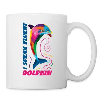 Dolphin I Speak Fluent Dolphin - Tasse - Weiß - Rechts