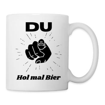 DU Hol mal Bier!!! - Tasse - Weiß - Rechts