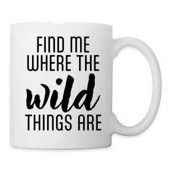 Find me where the wild Things are - Tasse - Weiß - Rechts