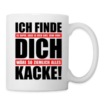 Spruch "Ohne dich wäre alles K*cke" bow - Tasse - Weiß - Rechts