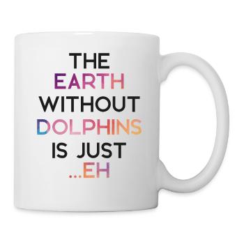 Dolphin The Earth Without Dolphins - Mug - white - Right
