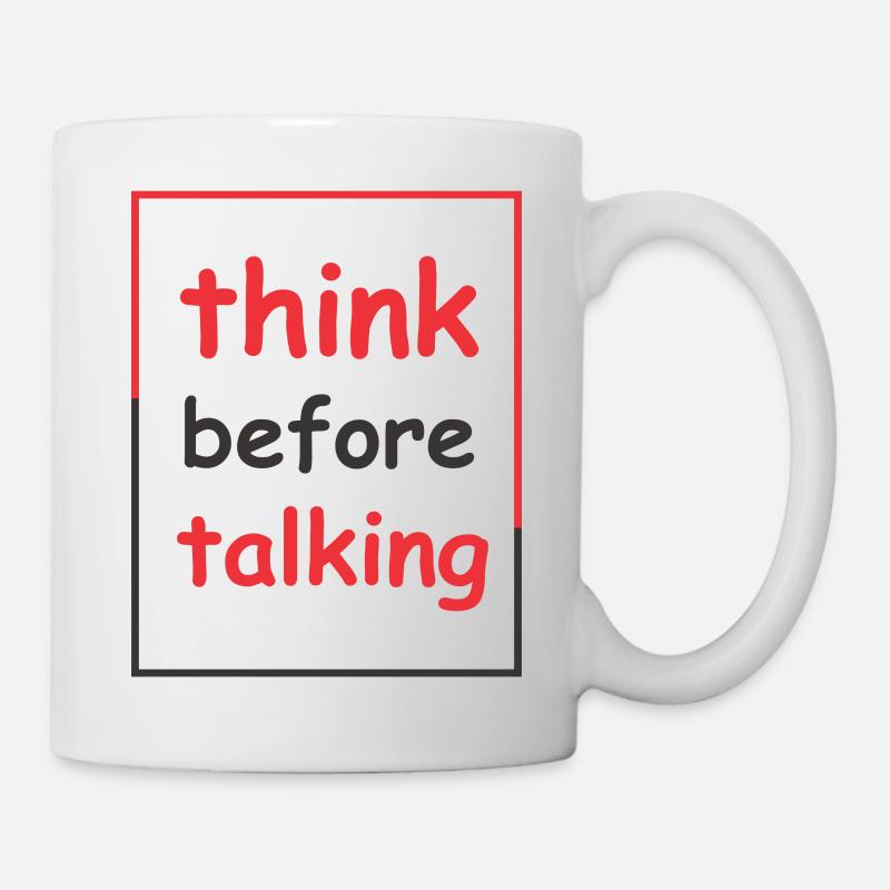 think before talking - Tasse - Weiß