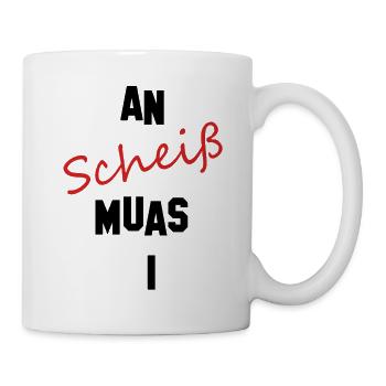 an scheiß muas i - Tasse - Weiß - Rechts