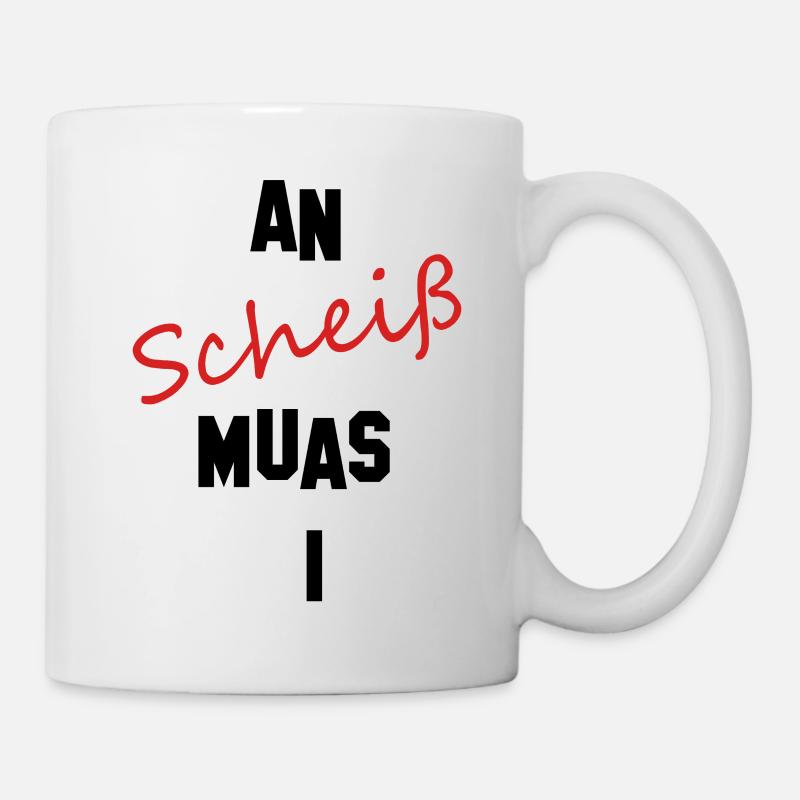 an scheiß muas i - Tasse - Weiß