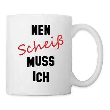 nen scheiß muss ich black red - Tasse - Weiß - Rechts