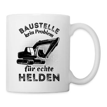 Baustelle - kein Problem für echte Helden - Bagger - Tasse - Weiß - Rechts