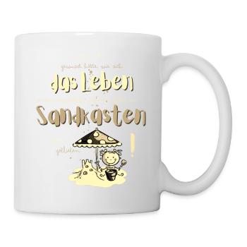 Lieber im Sandkasten geblieben! Spruch übers Leben - Tasse - Weiß - Rechts