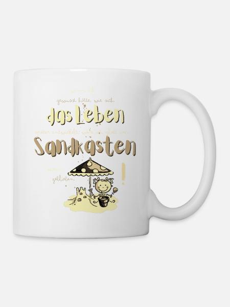 Lieber im Sandkasten geblieben! Spruch übers Leben - Tasse - Weiß