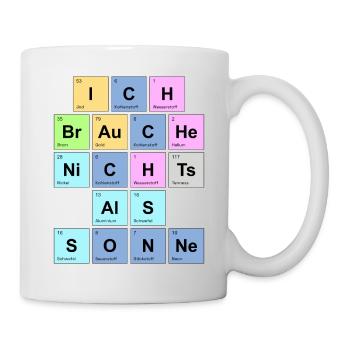 ich brauche nichts als Sonne - Chemische Elemente - Tasse - Weiß - Rechts