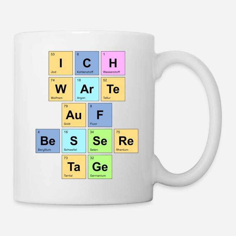 ich warte auf bessere Tage - Chemische Elemente - Tasse - Weiß
