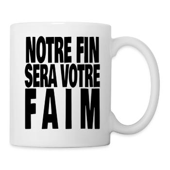 notre fin sera votre faim - Mug blanc - blanc - Droite