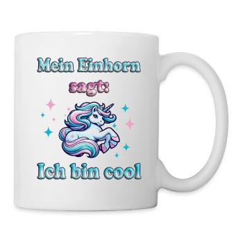 "Mein Einhorn sagt ich bin cool" - einzigartig - Tasse - Weiß - Rechts