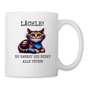Lächle, du kannst sie nicht alle Töten! - Tasse - Weiß - Rechts