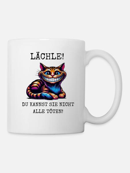 Lächle, du kannst sie nicht alle Töten! - Tasse - Weiß