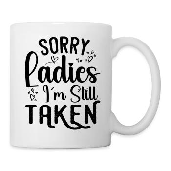 Sorry Ladies I'm Still Taken - Mug blanc - blanc - Droite