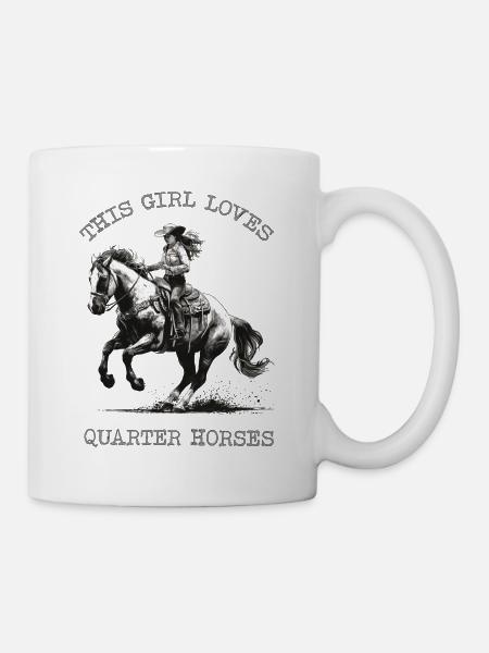 This Girl loves Quarter Horses - Tasse - Weiß
