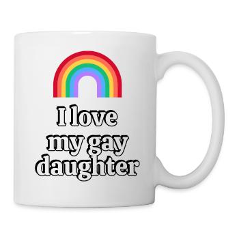 Ich liebe meine schwule Tochter - Tasse - Weiß - Rechts
