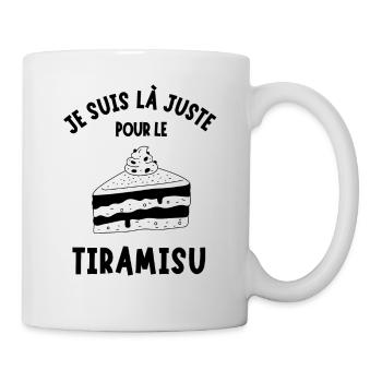 JE SUIS LÀ POUR LE TIRAMISU 1 - Mug blanc - blanc - Droite