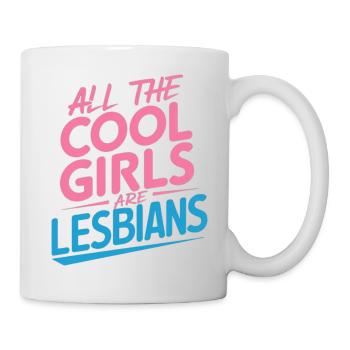 Alle coolen Girls sind Lesben - Tasse - Weiß - Rechts