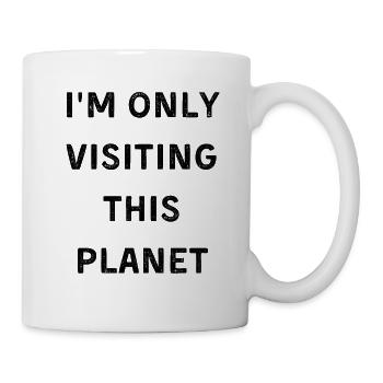 I'm Only visiting this planet - Mug - white - Right