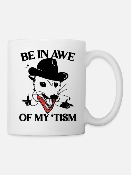 Be In Awe Of My 'Tism - Tasse - Weiß
