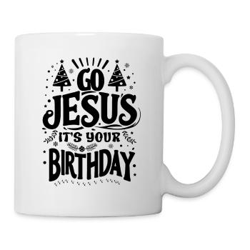 Geh Jesus, es ist dein Geburtstag - Tasse - Weiß - Rechts