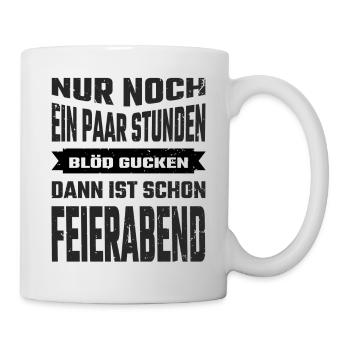 Bald is feierabend - Tasse - Weiß - Rechts
