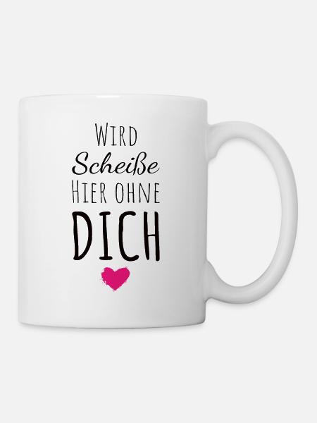 Wird Scheiße hier ohne dich Abschied Kollegin - Tasse - Weiß