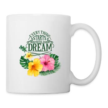 Everything starts with a Dream Hibiscus - Shirts - Mug - white - Right
