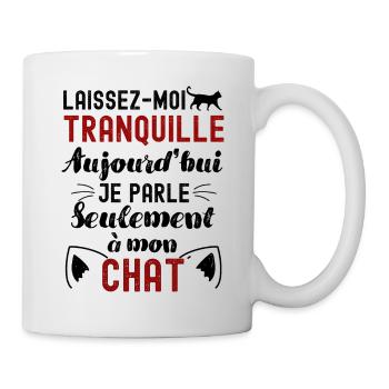 Aujourd hui je parle seulement à mon chat - Mug blanc - blanc - Droite