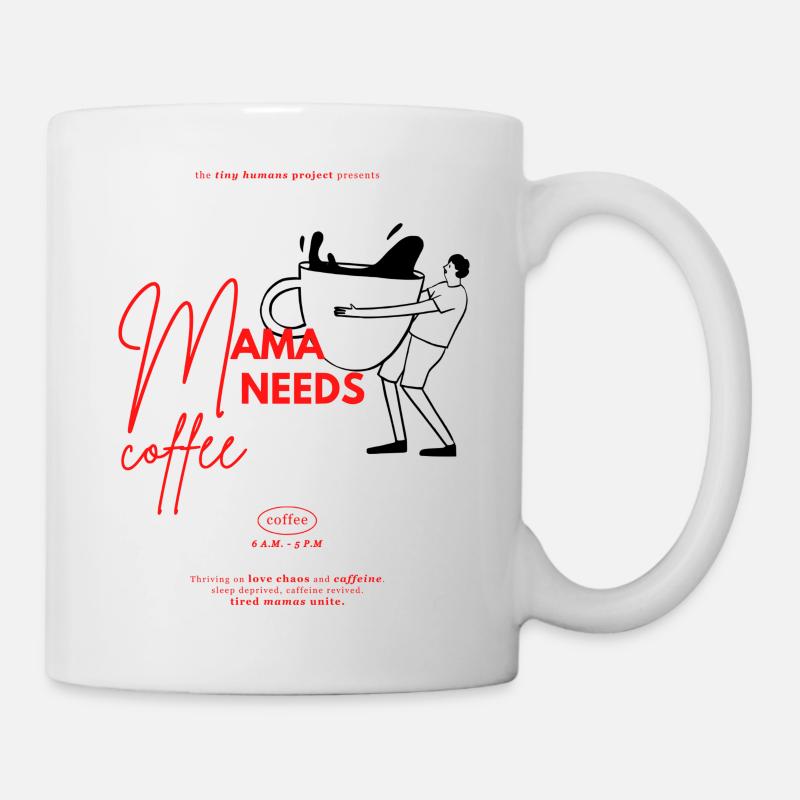 Mama needs Coffee | The tiny human project - Mug - white