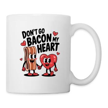 Don't Go Bacon My Heart - Tasse - Weiß - Rechts