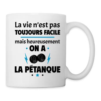 La vie n'est pas toujours facile, pétanque - Mug blanc - blanc - Droite