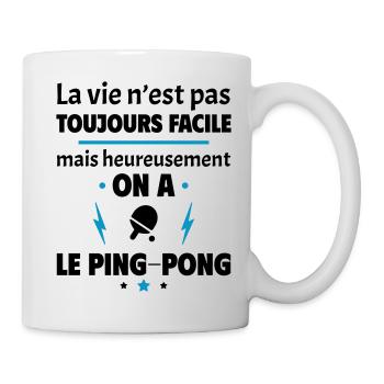 La vie n'est pas toujours facile, ping-pong - Mug blanc - blanc - Droite