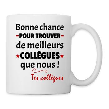 Bonne chance pour trouver de meilleurs collègues - Mug blanc - blanc - Droite