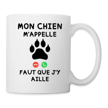 Mon Chien m appelle faut que j y aille - Mug blanc - blanc - Droite