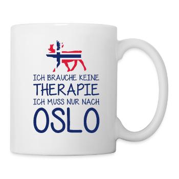 Ich brauche keine Therapie Ich muss nur nach Oslo - Tasse - Weiß - Rechts