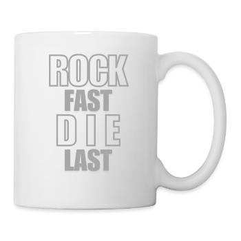 Rock Fast Die Last - Coole Sprüche - Tasse - Weiß - Rechts
