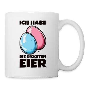 Eier Dicke Eier Ostern Spruch Ostereier - Tasse - Weiß - Rechts