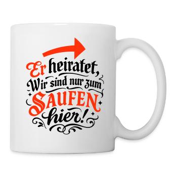 Er Heiratet Wir Saufen Hochzeit - Tasse - Weiß - Rechts