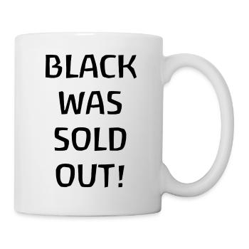 Black was sold out - Schwarz war ausverkauft - Mug - white - Right