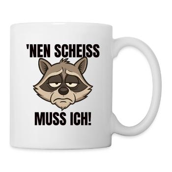 Lustiger Waschbär Spruch Nen Scheiss muss ich - Tasse - Weiß - Rechts