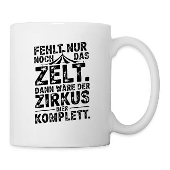 All that's missing is the tent – office humor circus saying - Mug - white - Right