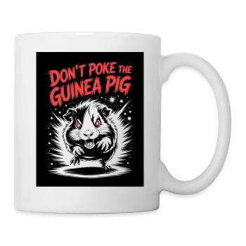 Don't Poke the Guinea Pig Motto - Mug - white - Right